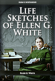 Life Sketches of Ellen G. White