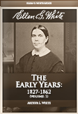 Ellen G. White Volume 1—The Early Years 1827-1862