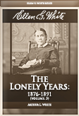 Ellen G. White Volume 3—The Lonely Years 1876-189