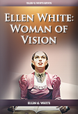 Ellen White Woman of Vision