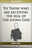 To Those Who Are Receiving The Seal Of The Living God