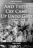 And Their Cry Came Up Unto God