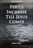 Perils Increase Till Jesus Comes