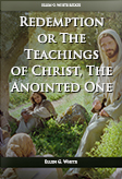 Redemption or the Teachings of Christ, the Anointed One