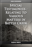 Special Testimonies Relating to Various Matters in Battle Creek