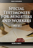 Special Testimonies for Ministers and Workers—No.4