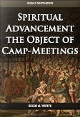 Spiritual Advancement the Object of Camp-Meetings