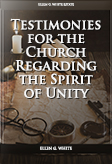 Testimonies for the Church Regarding the Spirit of Unity