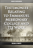 Testimonies Relating to Emmanuel Missionary College and Its Work