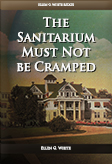 The Sanitarium Must Not be Cramped