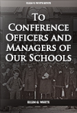 To Conference Officers and Managers of Our Schools