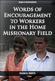 Words of Encouragement to Workers in the Home Missionary Field